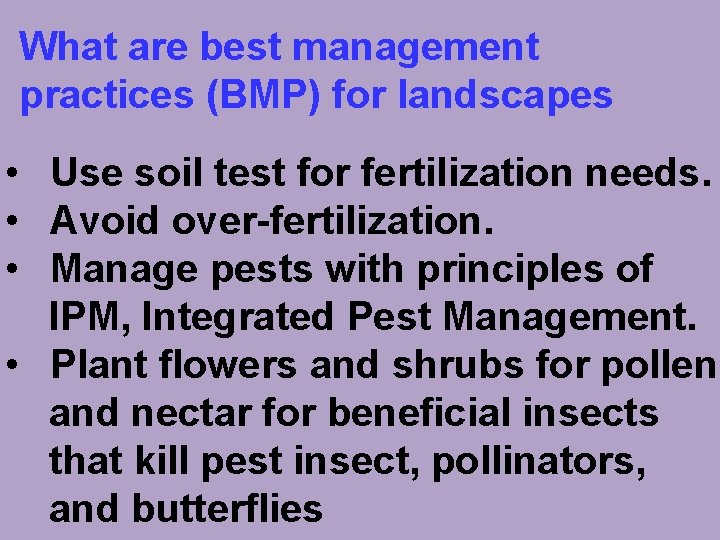 What are best management practices (BMP) for landscapes • Use soil test for fertilization