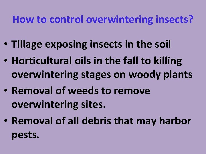 How to control overwintering insects? • Tillage exposing insects in the soil • Horticultural