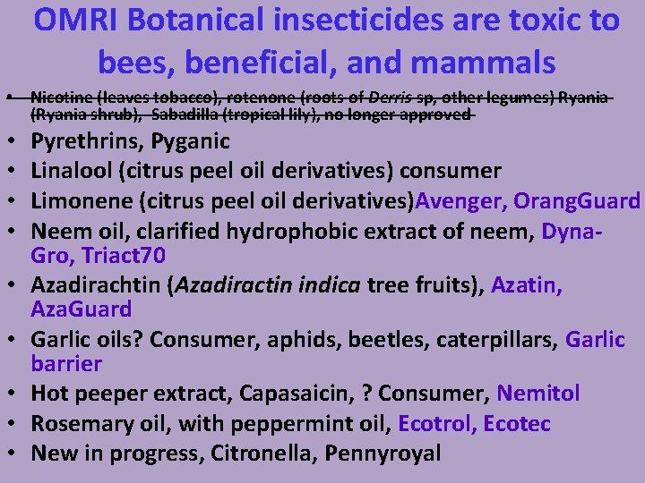 OMRI Botanical insecticides are toxic to bees, beneficial, and mammals • Nicotine (leaves tobacco),