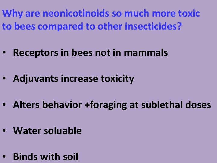 Why are neonicotinoids so much more toxic to bees compared to other insecticides? •