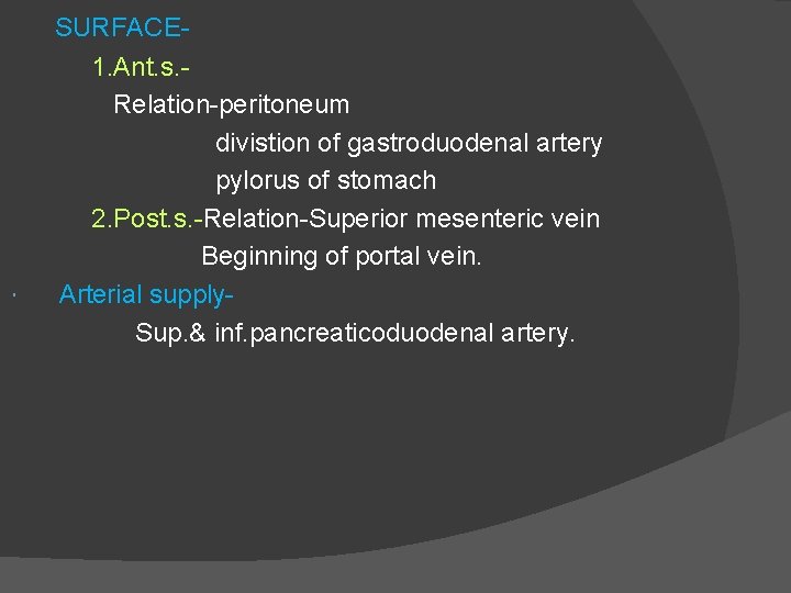  SURFACE 1. Ant. s. Relation-peritoneum divistion of gastroduodenal artery pylorus of stomach 2.