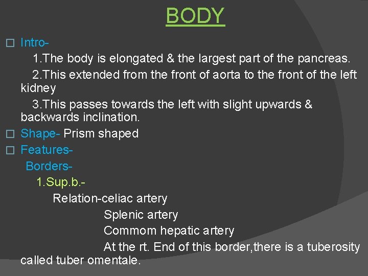 BODY Intro 1. The body is elongated & the largest part of the pancreas.