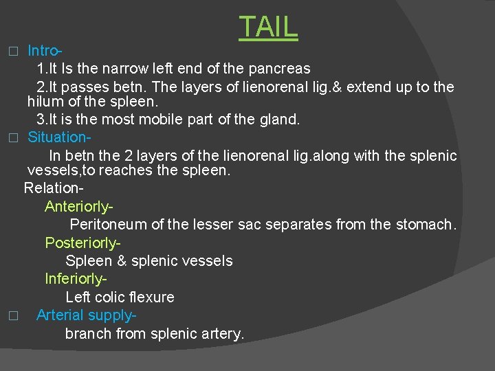 TAIL Intro 1. It Is the narrow left end of the pancreas 2. It