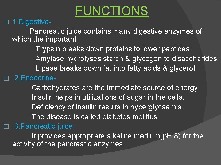 FUNCTIONS 1. Digestive. Pancreatic juice contains many digestive enzymes of which the important, Trypsin