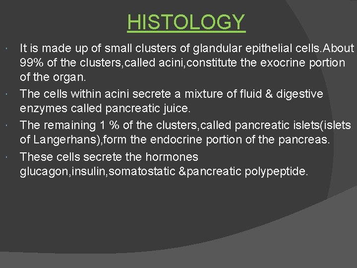 HISTOLOGY It is made up of small clusters of glandular epithelial cells. About 99%
