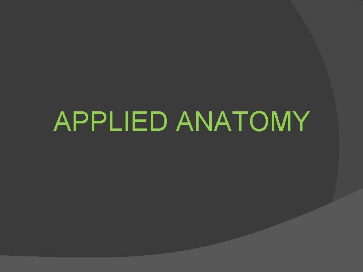 APPLIED ANATOMY 