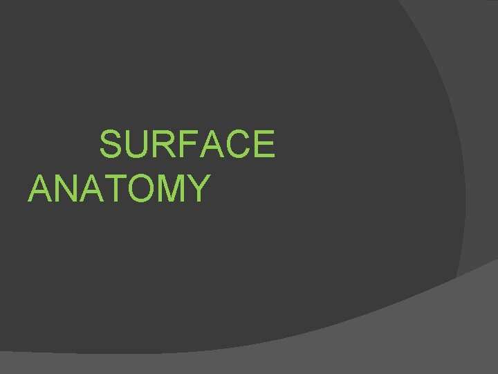 SURFACE ANATOMY 