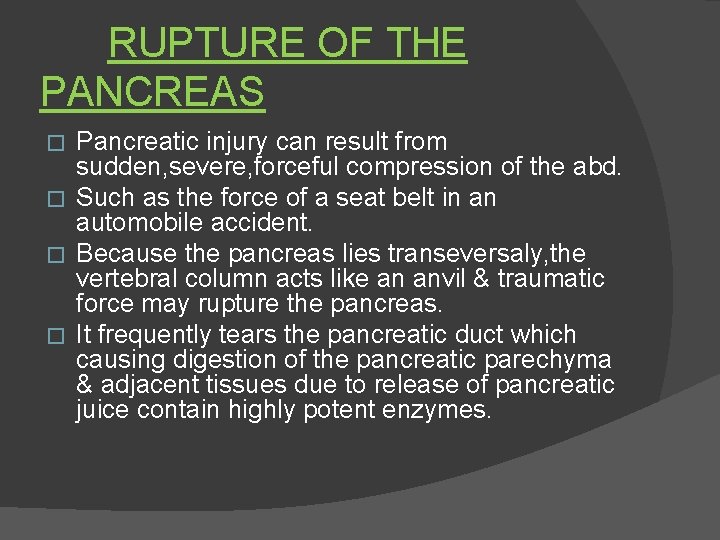 RUPTURE OF THE PANCREAS Pancreatic injury can result from sudden, severe, forceful compression of