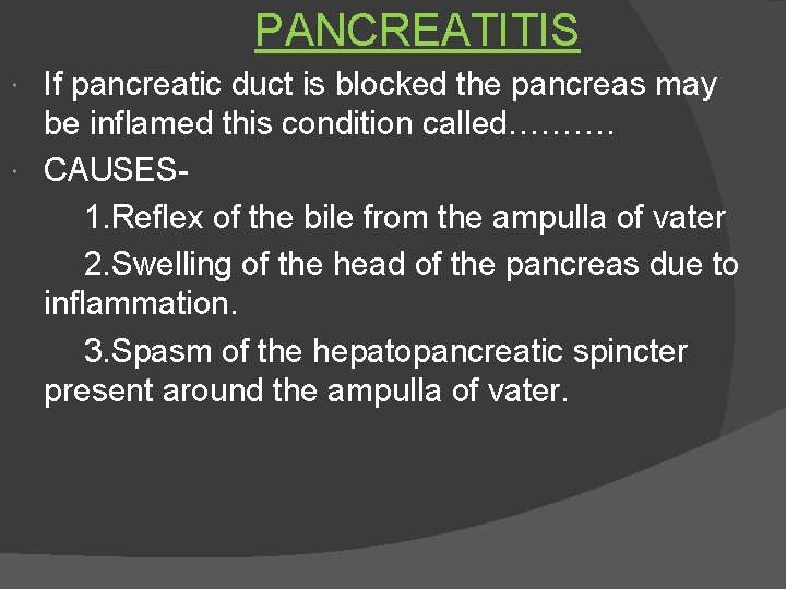 PANCREATITIS If pancreatic duct is blocked the pancreas may be inflamed this condition called……….