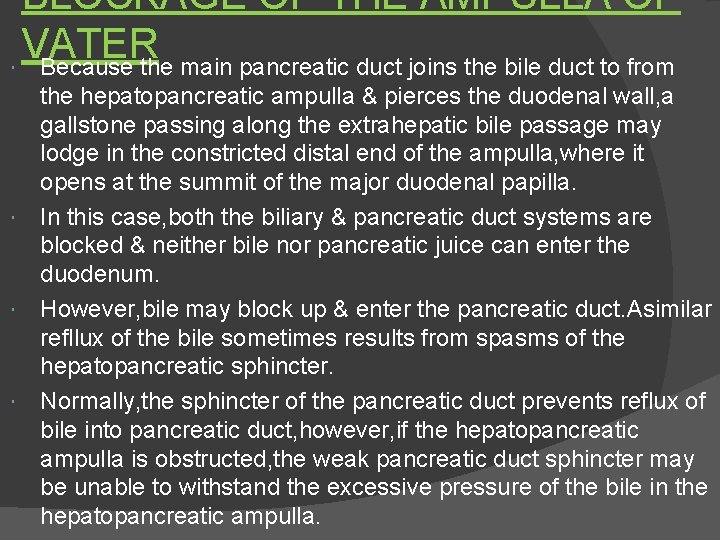 BLOCKAGE OF THE AMPULLA OF VATER Because the main pancreatic duct joins the bile