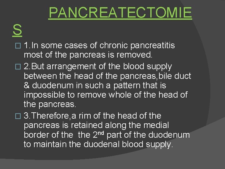 PANCREATECTOMIE S 1. In some cases of chronic pancreatitis most of the pancreas is