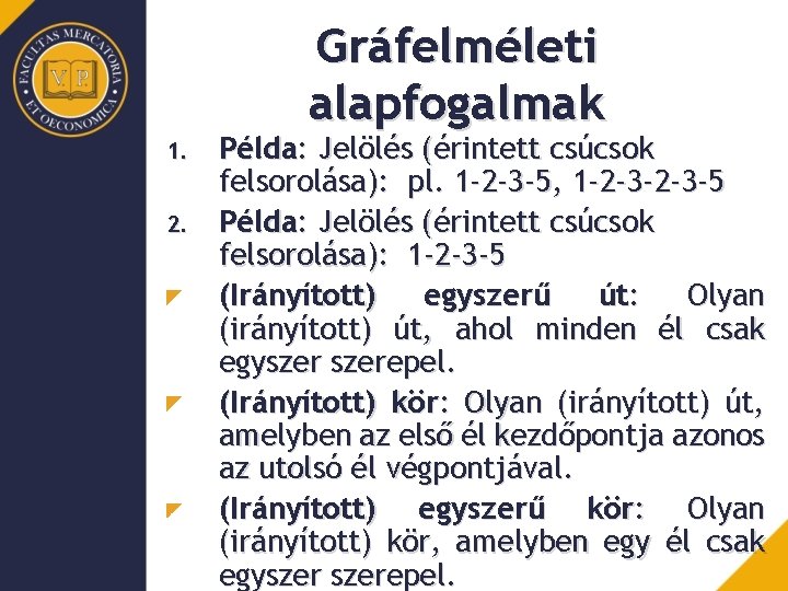 Gráfelméleti alapfogalmak 1. 2. Példa: Jelölés (érintett csúcsok felsorolása): pl. 1 -2 -3 -5,