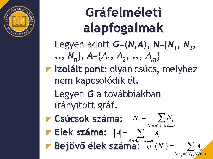 Gráfelméleti alapfogalmak Legyen adott G=(N, A), N={N 1, N 2, . . , Nn},