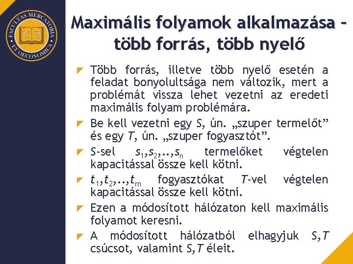 Maximális folyamok alkalmazása – több forrás, több nyelő Több forrás, illetve több nyelő esetén