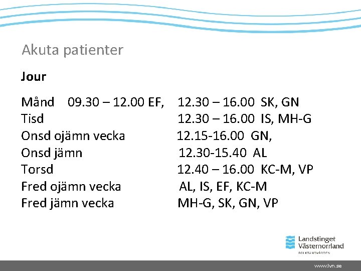 Akuta patienter Jour Månd 09. 30 – 12. 00 EF, Tisd Onsd ojämn vecka