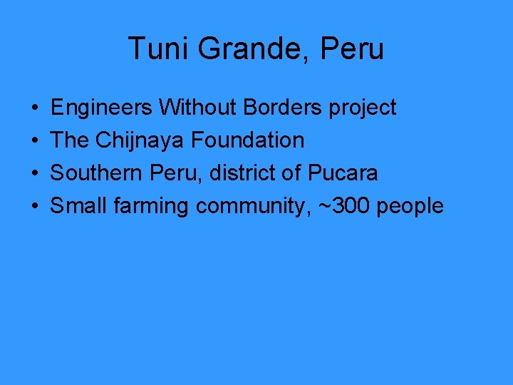 Tuni Grande, Peru • • Engineers Without Borders project The Chijnaya Foundation Southern Peru,