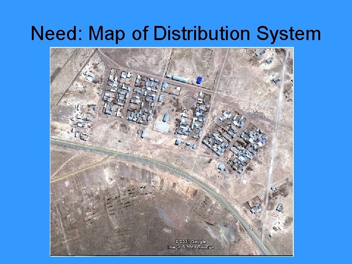 Need: Map of Distribution System 