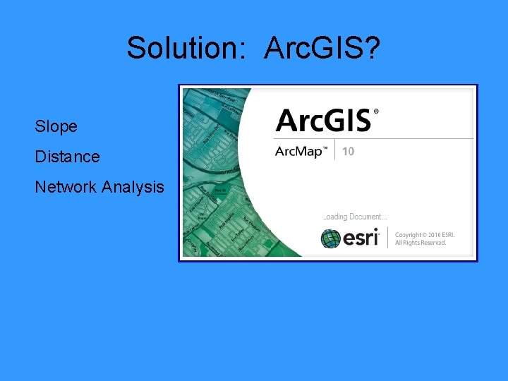 Solution: Arc. GIS? Slope Distance Network Analysis 