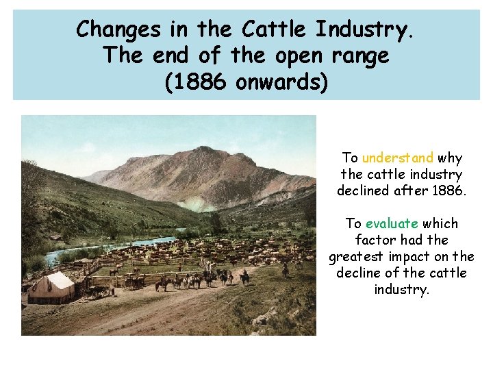 Changes in the Cattle Industry. The end of the open range (1886 onwards) To