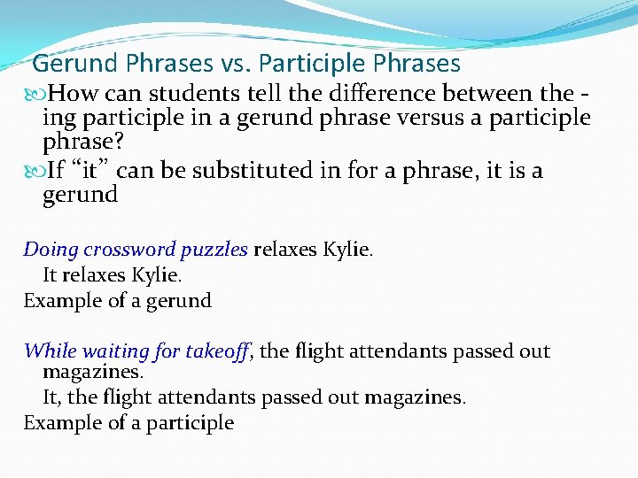 Gerund Phrases vs. Participle Phrases How can students tell the difference between the ing