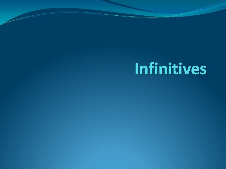 Infinitives 