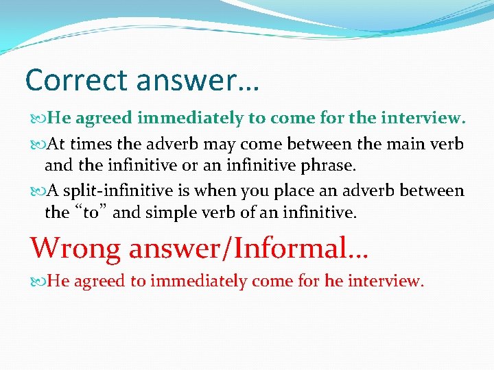 Correct answer… He agreed immediately to come for the interview. At times the adverb
