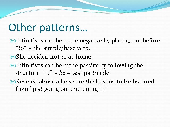 Other patterns… Infinitives can be made negative by placing not before “to” + the