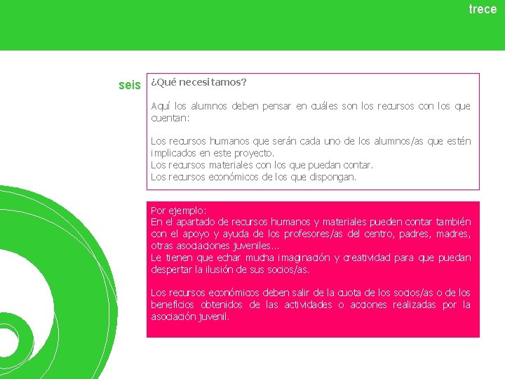 trece seis ¿Qué necesitamos? Aquí los alumnos deben pensar en cuáles son los recursos