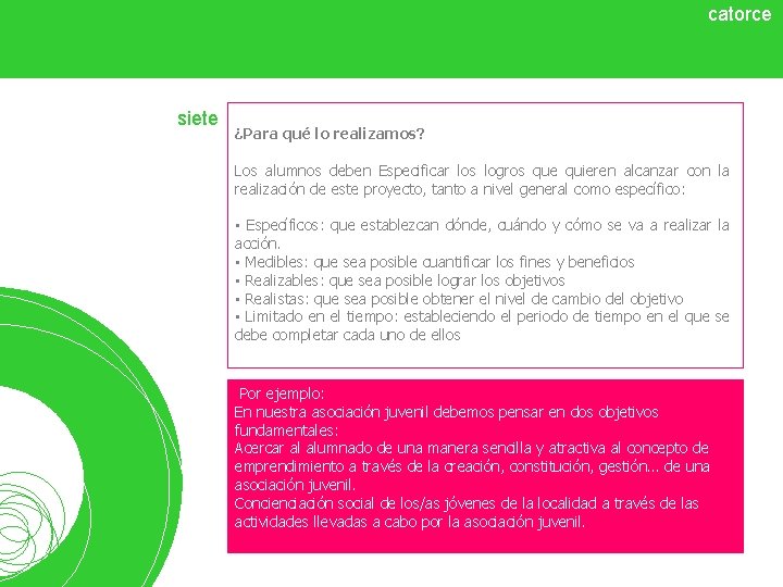 catorce siete ¿Para qué lo realizamos? Los alumnos deben Especificar los logros que quieren