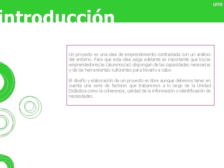 introducción Un proyecto es una idea de emprendimiento contrastada con un análisis del entorno.