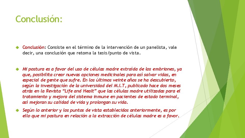 Conclusión: Consiste en el término de la intervención de un panelista, vale decir, una