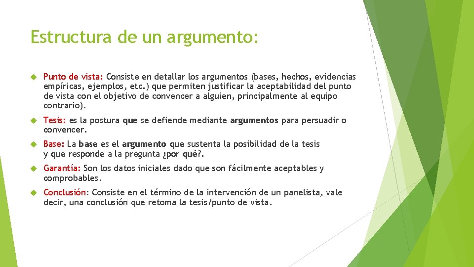 Estructura de un argumento: Punto de vista: Consiste en detallar los argumentos (bases, hechos,