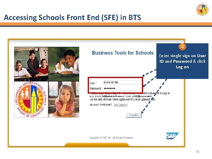 Accessing Schools Front End (SFE) in BTS 4 Enter single sign on User ID