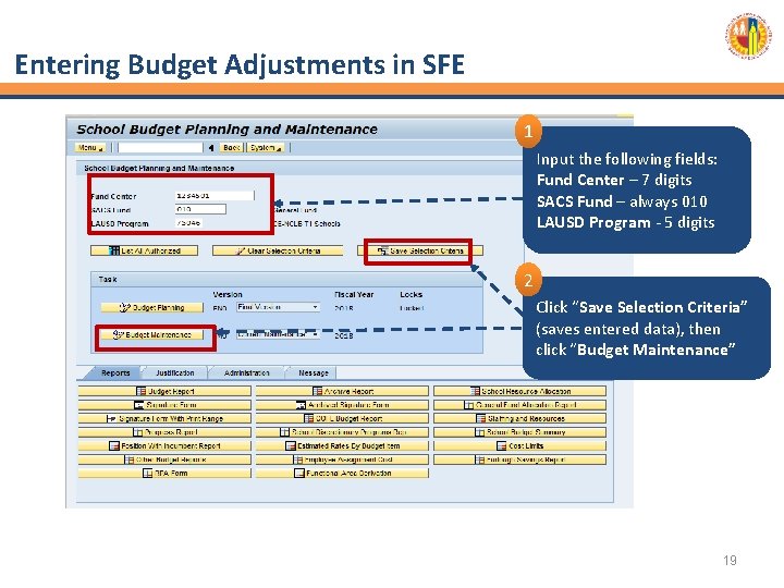 Entering Budget Adjustments in SFE 1 Input the following fields: Fund Center – 7