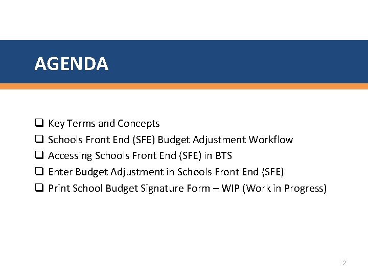 AGENDA q q q Key Terms and Concepts Schools Front End (SFE) Budget Adjustment