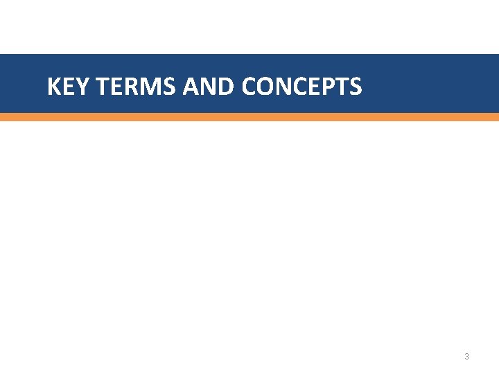 KEY TERMS AND CONCEPTS 3 