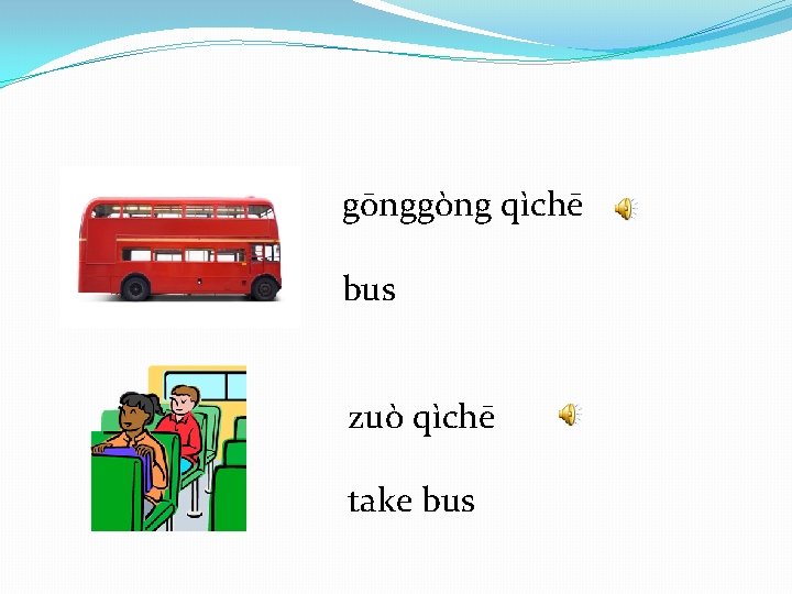 gōnggòng qìchē bus zuò qìchē take bus 