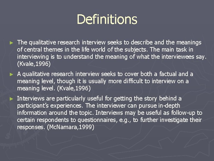 Definitions ► The qualitative research interview seeks to describe and the meanings of central