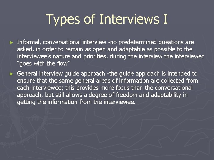 Types of Interviews I ► Informal, conversational interview -no predetermined questions are asked, in