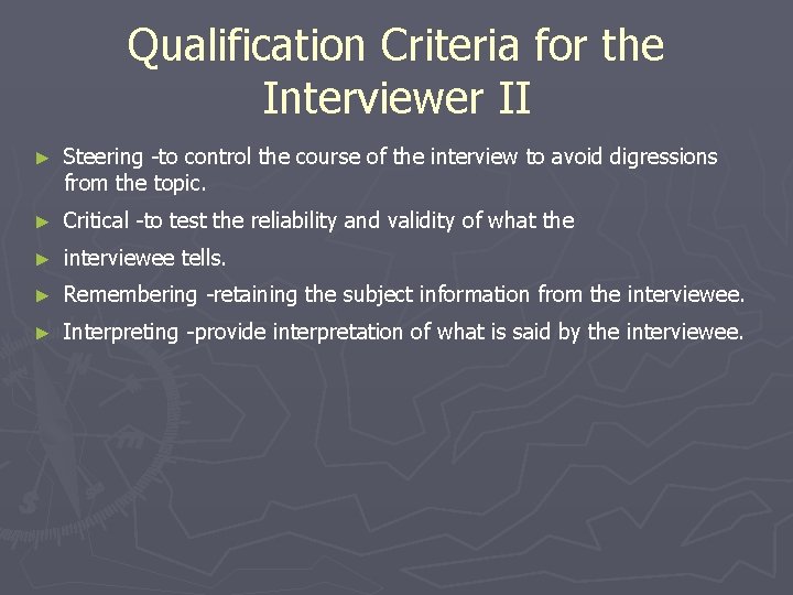 Qualification Criteria for the Interviewer II ► Steering -to control the course of the
