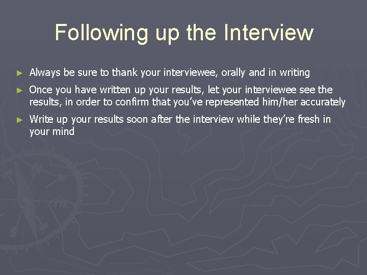 Following up the Interview ► Always be sure to thank your interviewee, orally and