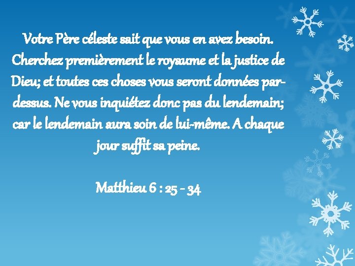 Votre Père céleste sait que vous en avez besoin. Cherchez premièrement le royaume et