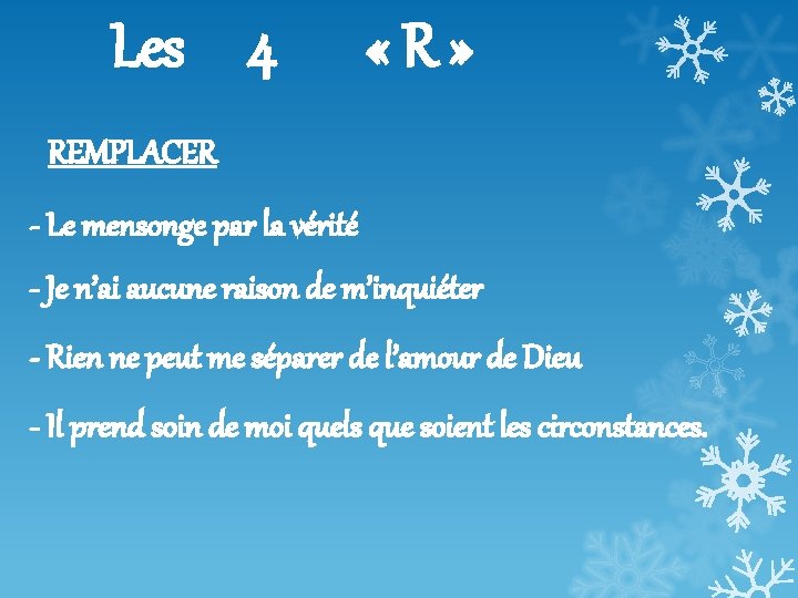 Les 4 « R » REMPLACER - Le mensonge par la vérité - Je