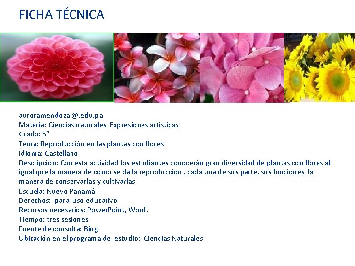 FICHA TÉCNICA Proyecto Elaborado por: Aurora Mendoza auroramendoza @. edu. pa Materia: Ciencias naturales,