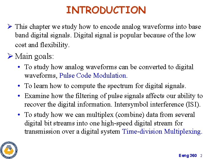 INTRODUCTION Ø This chapter we study how to encode analog waveforms into base band