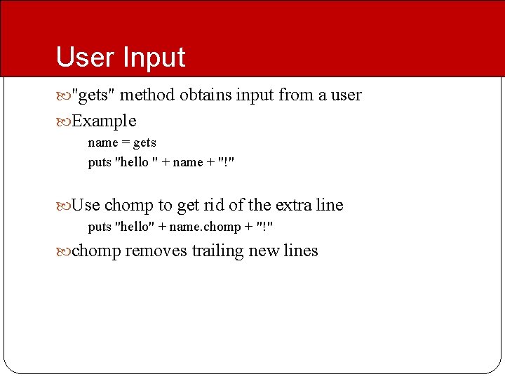 User Input "gets" method obtains input from a user Example name = gets puts User Input "gets" method obtains input from a user Example name = gets puts