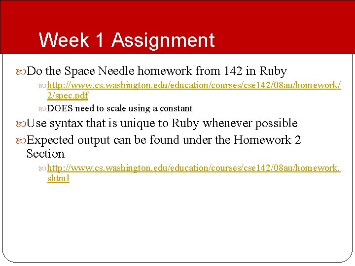Week 1 Assignment Do the Space Needle homework from 142 in Ruby http: //www. Week 1 Assignment Do the Space Needle homework from 142 in Ruby http: //www.