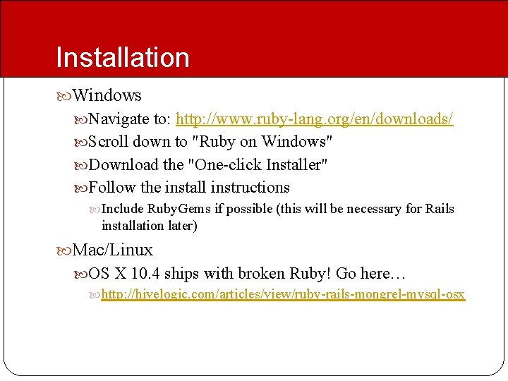 Installation Windows Navigate to: http: //www. ruby-lang. org/en/downloads/ Scroll down to "Ruby on Windows" Installation Windows Navigate to: http: //www. ruby-lang. org/en/downloads/ Scroll down to "Ruby on Windows"