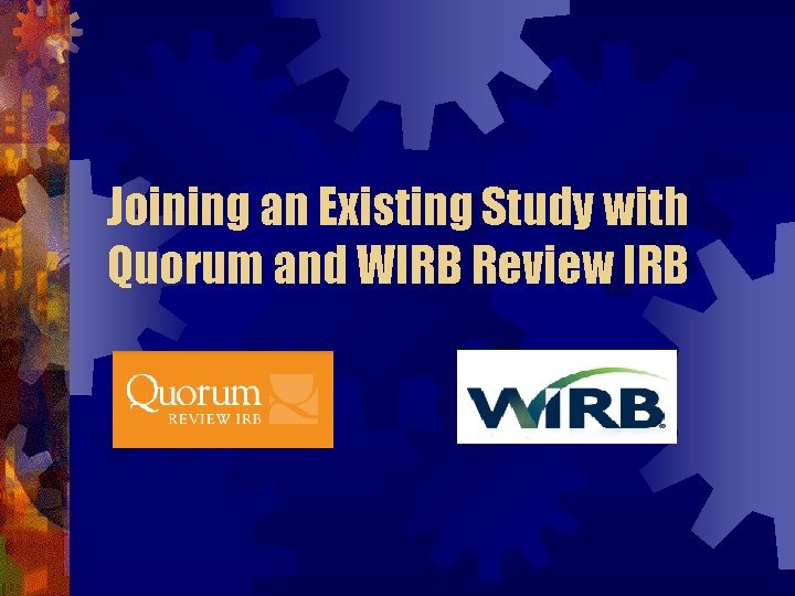 Joining an Existing Study with Quorum and WIRB Review IRB 