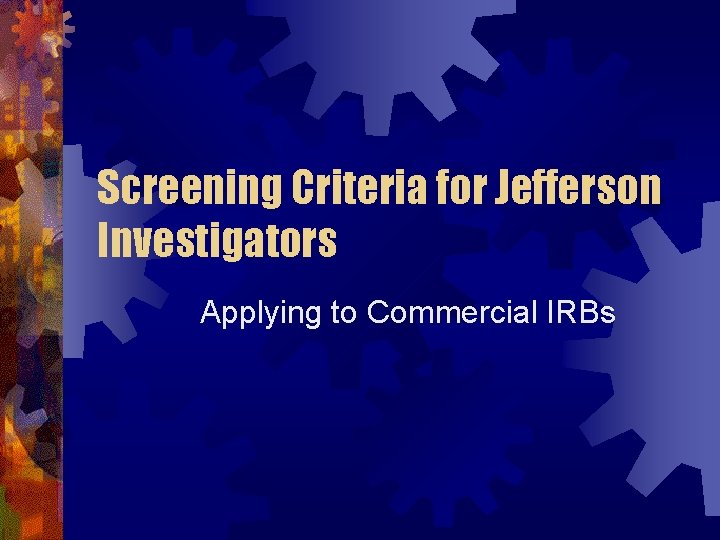 Screening Criteria for Jefferson Investigators Applying to Commercial IRBs 